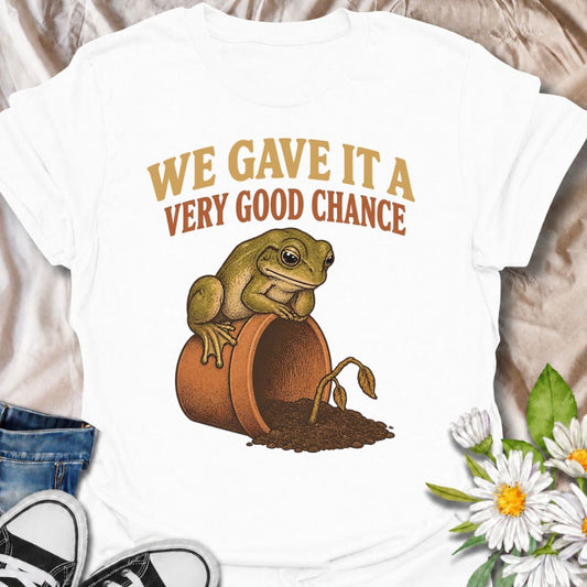 Gave It a Good Chance T-Shirt