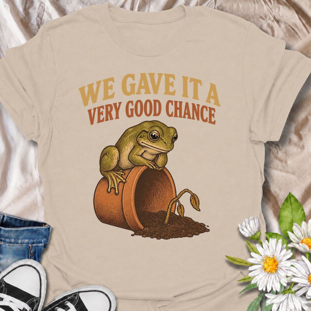Gave It a Good Chance T-Shirt