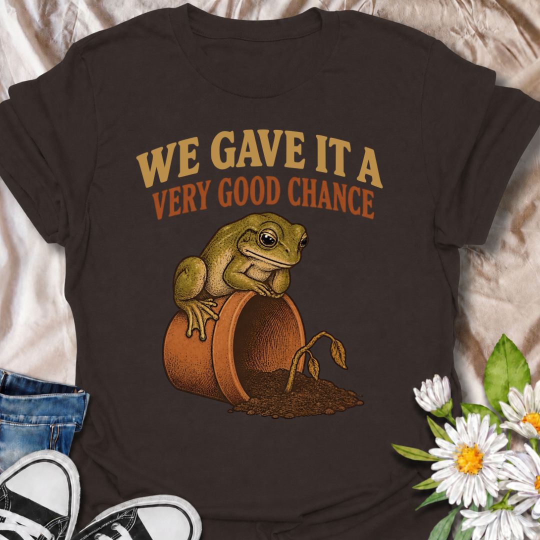 Gave It a Good Chance T-Shirt
