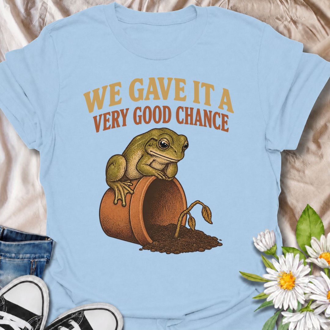 Gave It a Good Chance T-Shirt