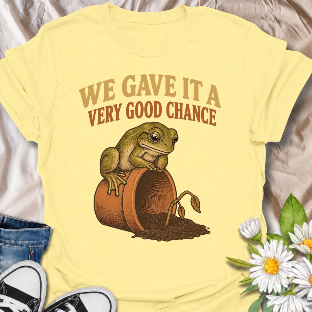 Gave It a Good Chance T-Shirt