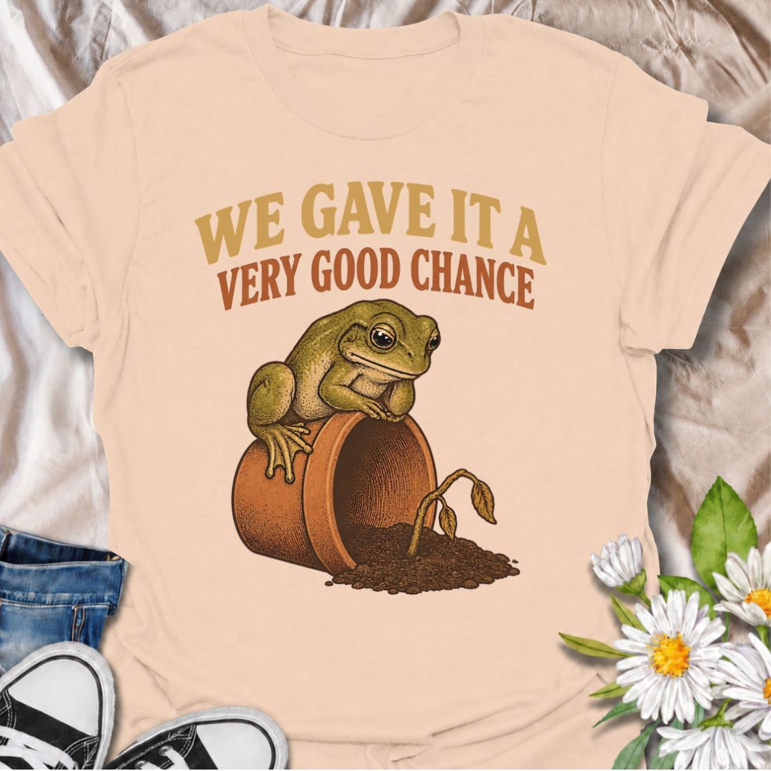 Gave It a Good Chance T-Shirt