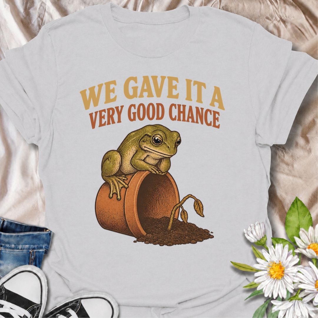 Gave It a Good Chance T-Shirt
