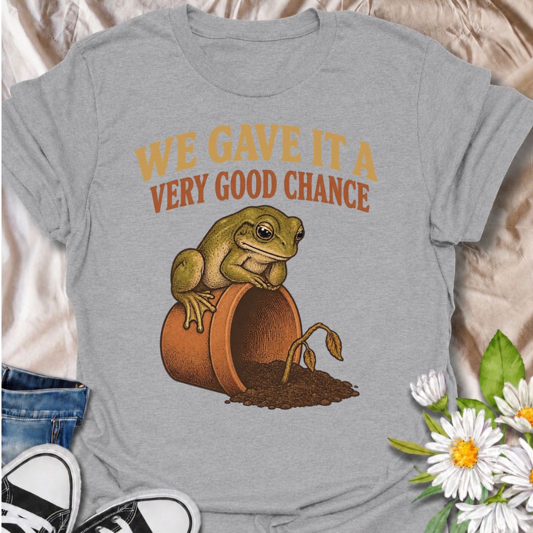 Gave It a Good Chance T-Shirt