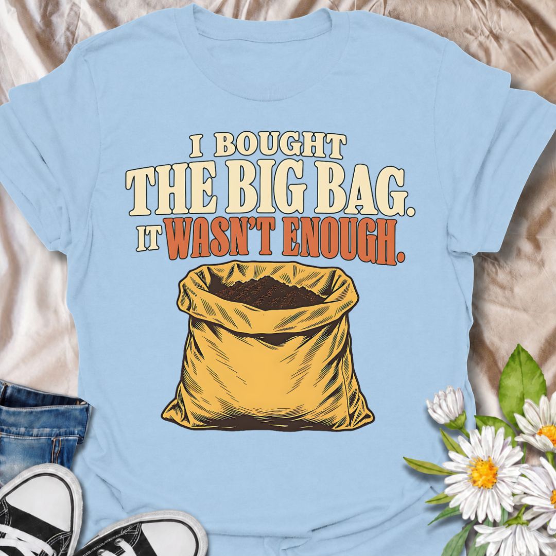 A funny gardening T-shirt for anyone who confidently bought the large bag of soil, compost, or potting mix and still somehow ran out. The phrase “I Bought the Big Bag. It Wasn’t Enough.” captures a familiar gardening problem with simple, relatable humor. Featuring a bold vintage-style sack illustration, the design is perfect for gardeners, plant lovers, and anyone tackling bigger planting jobs than originally planned. It makes a great gift for backyard gardeners, container growers, vegetable gardeners, and 