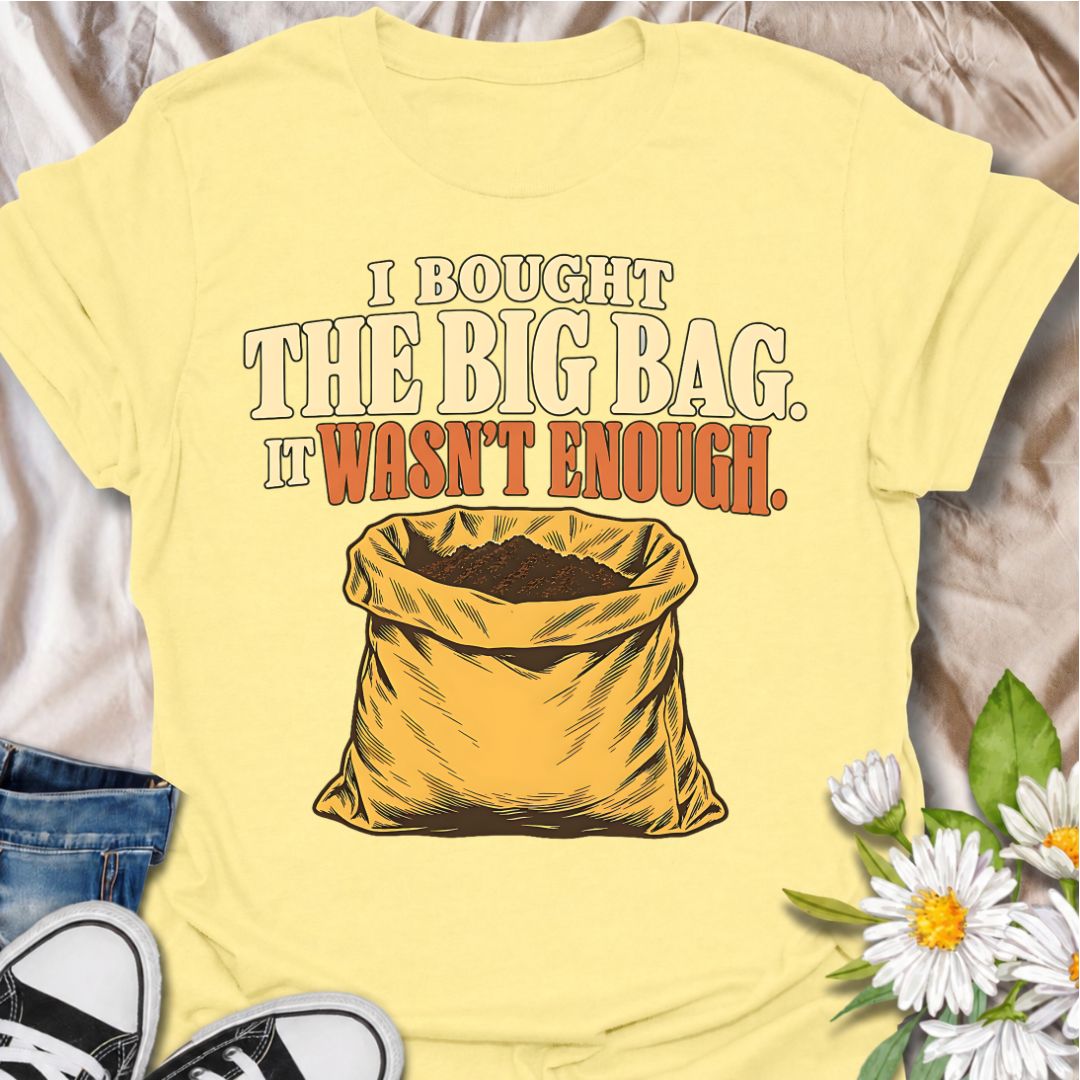 A funny gardening T-shirt for anyone who confidently bought the large bag of soil, compost, or potting mix and still somehow ran out. The phrase “I Bought the Big Bag. It Wasn’t Enough.” captures a familiar gardening problem with simple, relatable humor. Featuring a bold vintage-style sack illustration, the design is perfect for gardeners, plant lovers, and anyone tackling bigger planting jobs than originally planned. It makes a great gift for backyard gardeners, container growers, vegetable gardeners, and 