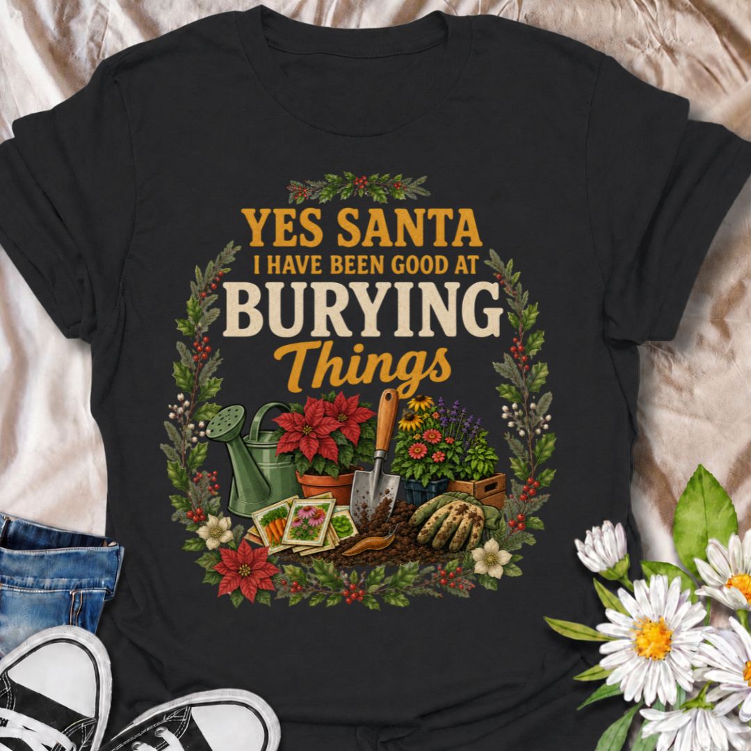 A funny Christmas gardening T-shirt for anyone whose definition of “being good” involves plenty of digging, planting, and burying things in the garden. The phrase “Yes Santa, I Have Been Good at Burying Things” combines festive humor with seed packets, garden tools, flowers, soil, and holiday foliage. It is perfect for backyard gardeners, flower growers, vegetable gardeners, and anyone who spends more time digging than decorating. The detailed vintage-style artwork gives it a full festive look while staying