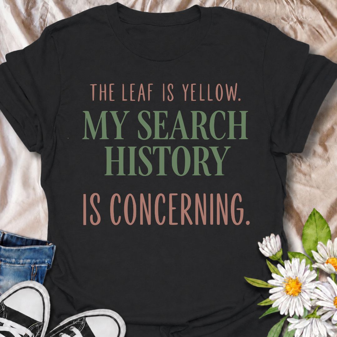 A funny houseplant T-shirt for anyone who sees one yellow leaf and immediately starts researching every possible cause. The phrase “The Leaf Is Yellow. My Search History Is Concerning.” captures the overthinking side of plant care with dry, relatable humor. It is perfect for plant parents, houseplant collectors, indoor gardeners, and anyone who has ever spiraled into searches about watering, light, pests, or root rot. The clean typography keeps the design simple, modern, and easy to wear. A great gift for h