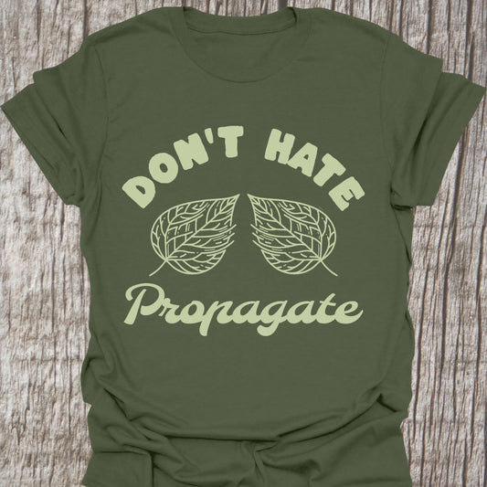 Dont Hate Propagate - T-Shirt
