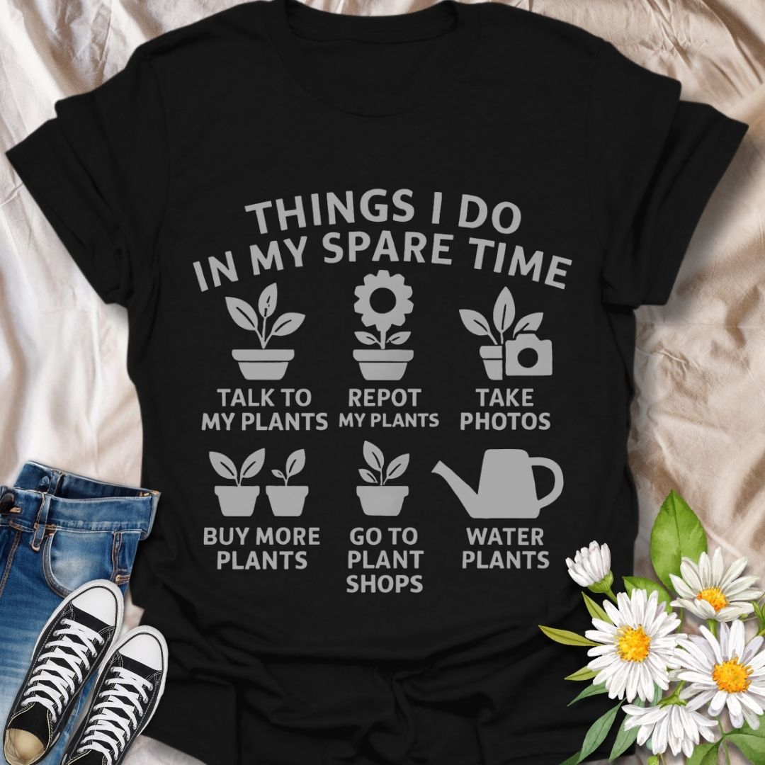Funny plant lover t-shirt listing ‘Things I Do In My Spare Time’ — talk to plants, repot, take photos, buy more plants, visit plant shops, and water them. Perfect gift for plant moms, gardeners, and anyone obsessed with their houseplants. Great for plant humor and green thumb fashion