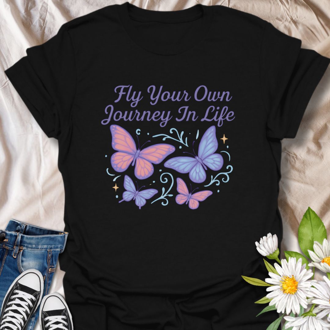 Fly your Own Journey in Life Butterfly T-Shirt