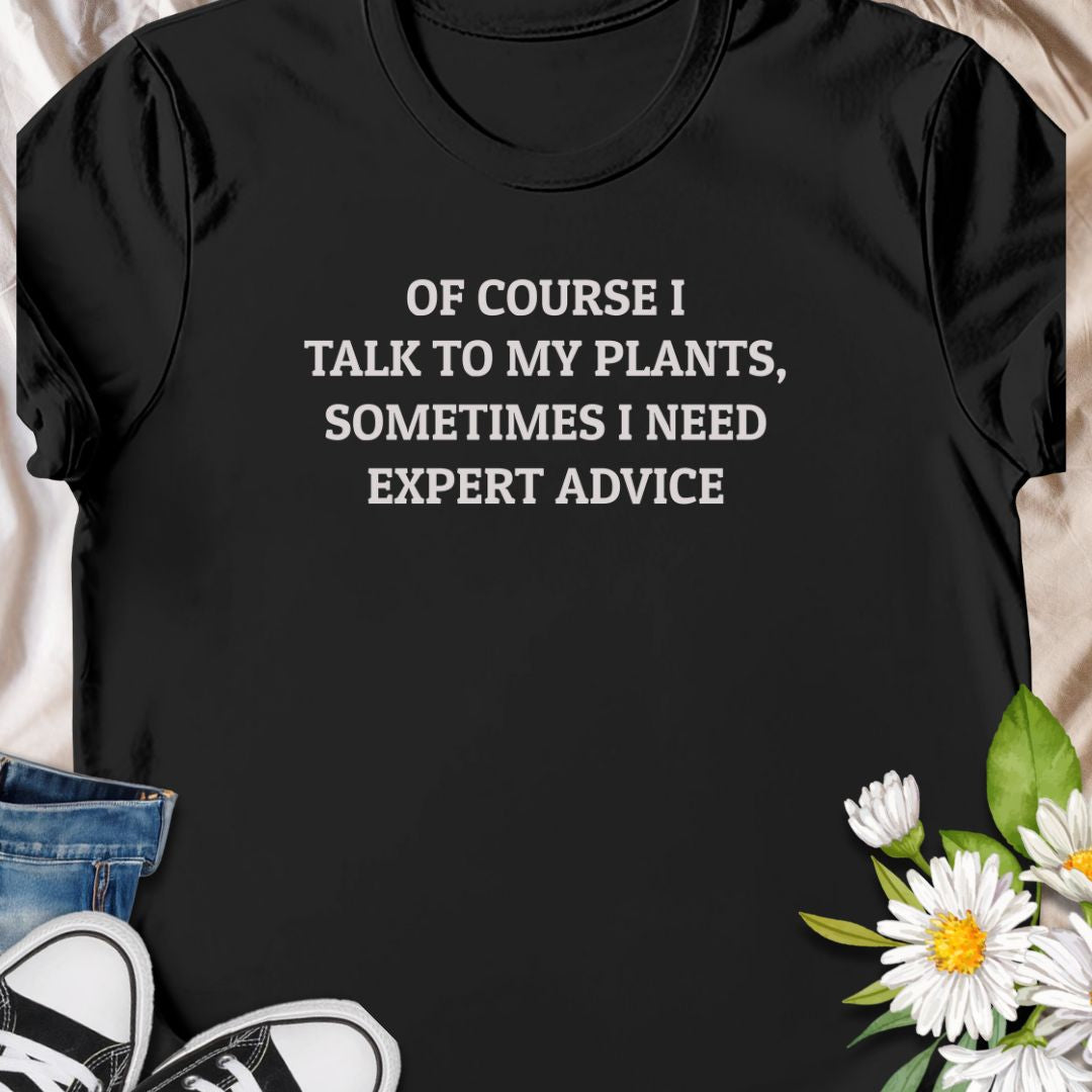 Let your plants do the talking! This funny plant lover t-shirt reads “Of Course I Talk to My Plants, Sometimes I Need Expert Advice” – perfect for anyone who swears their Monstera understands them. Whether you're a proud plant parent, gardener, or green-thumbed guru, this tee brings the laughs and the leafy vibes. A great gift for plant moms, dads, or anyone who needs advice from their photosynthesizing friends.