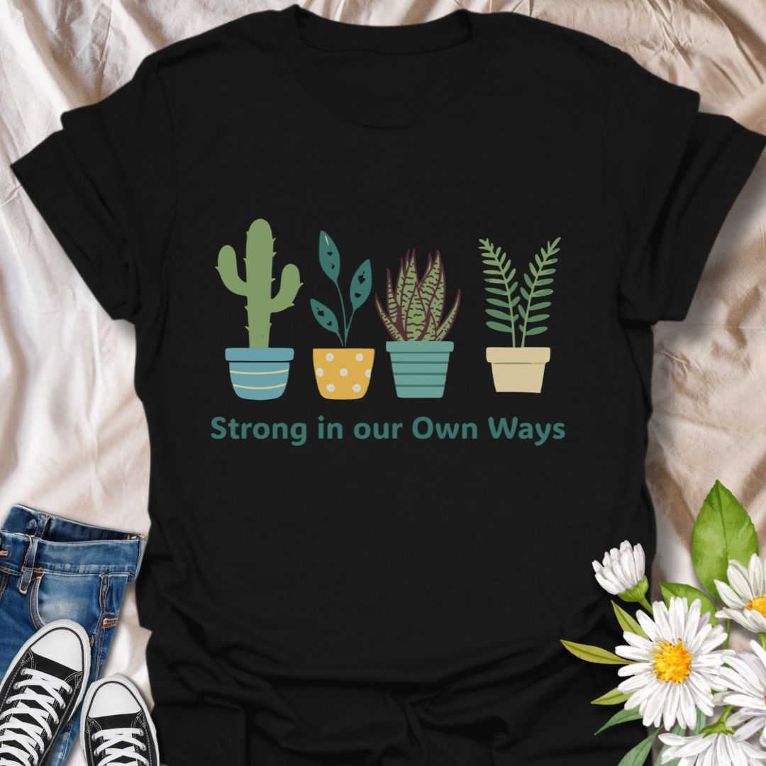 Strong in Our Own Ways T-Shirt