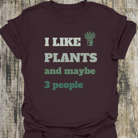 I Like Plants and Maybe 3 People T-Shirt