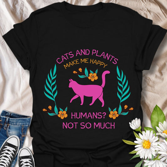 Celebrate your love for felines and foliage with this fun “Cats and Plants Make Me Happy”, "Humans? Not So Much" t-shirt. A playful and sarcastic design for cat and plant lovers who prefer pets over people. Soft, comfy, and perfect for casual wear!
