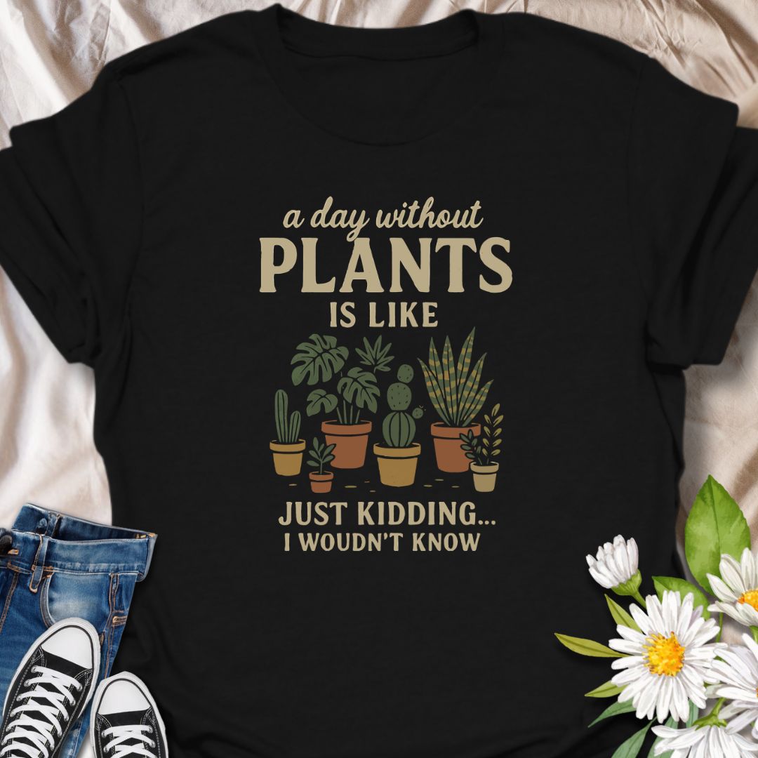 Celebrate your plant-loving lifestyle with this humorous t-shirt that playfully says, "A day without plants is like... just kidding, I wouldn't know." A perfect gift for gardeners, plant parents, and indoor jungle enthusiasts who can’t imagine life without their leafy companions.