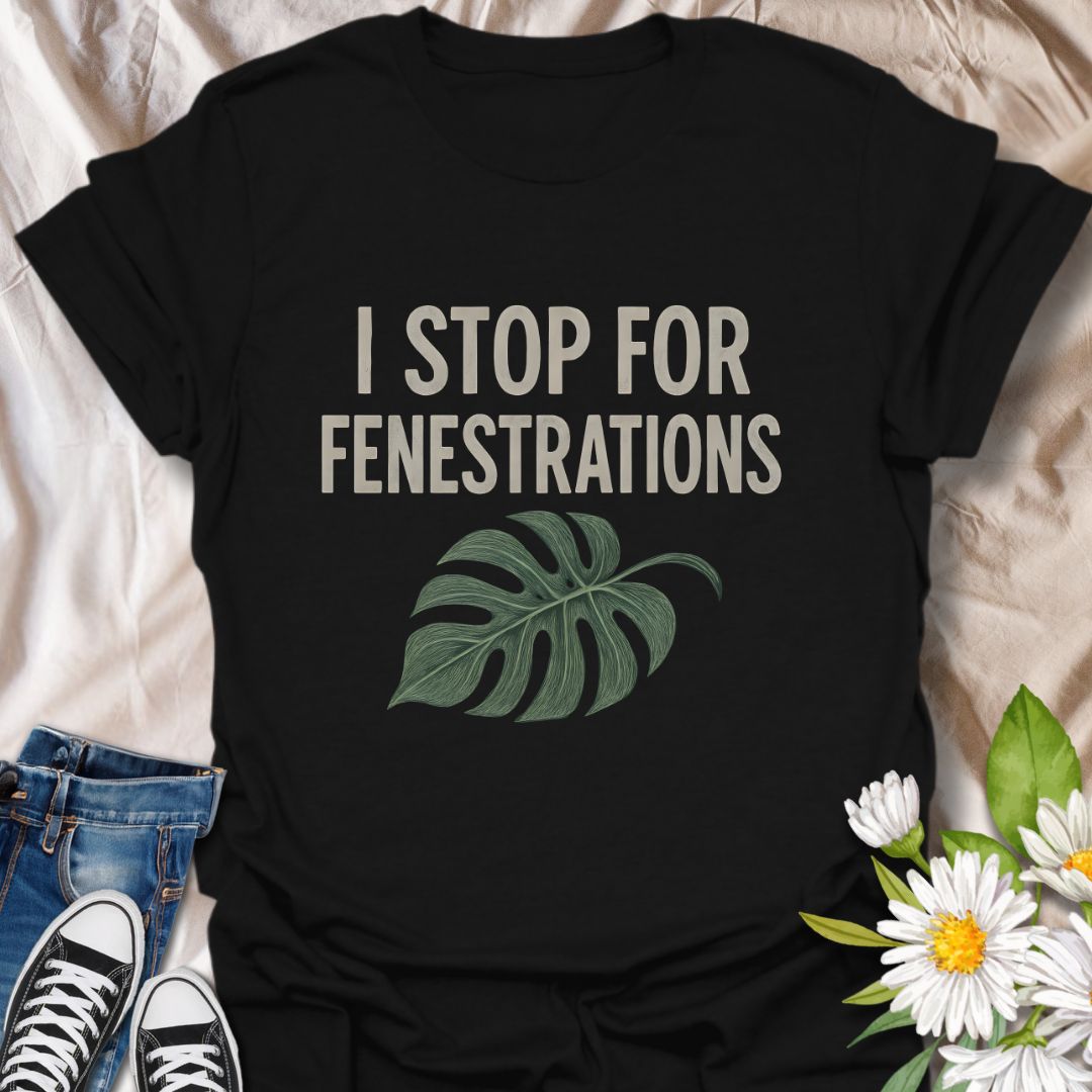 A clever shirt for houseplant lovers, this design reads “I Stop for Fenestrations” with a monstera leaf graphic. A niche favorite among indoor plant parents and rare foliage fans.