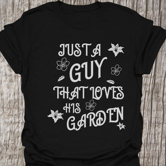 Just a Guy who Loves his Garden T-Shirt