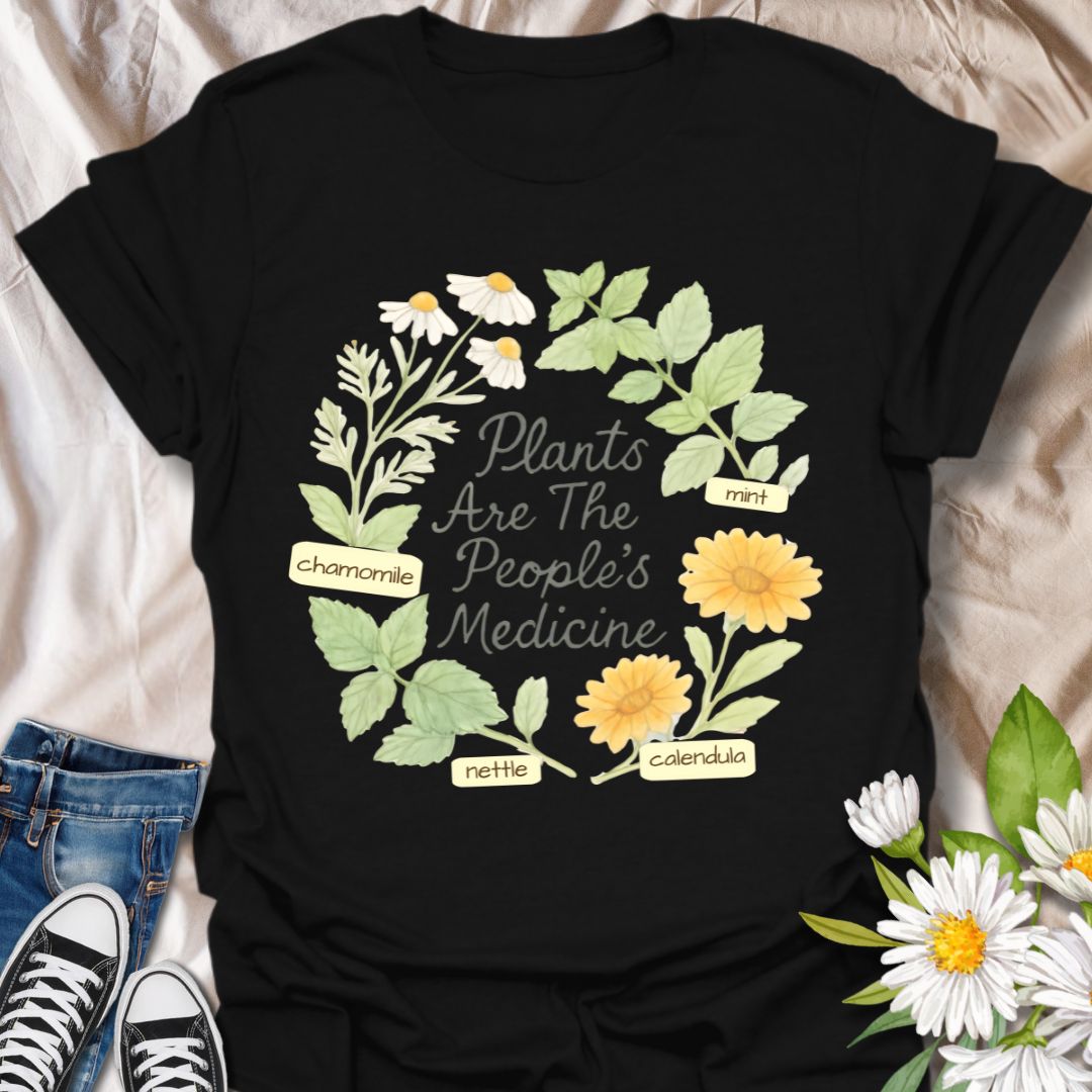 Plants are the People's Medicine T-Shirt