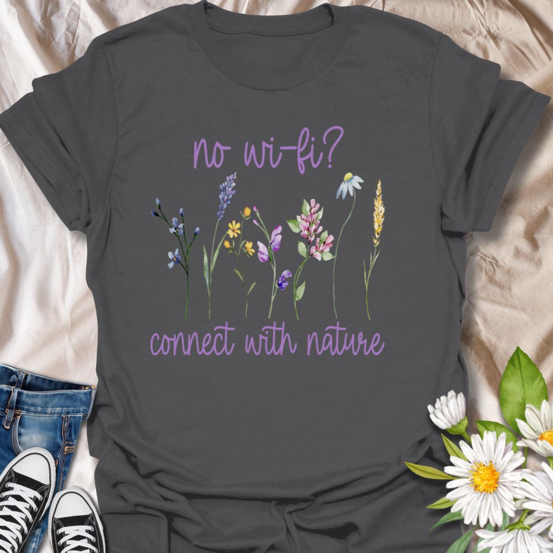 No Wi-Fi? Connect with Nature T-shirt