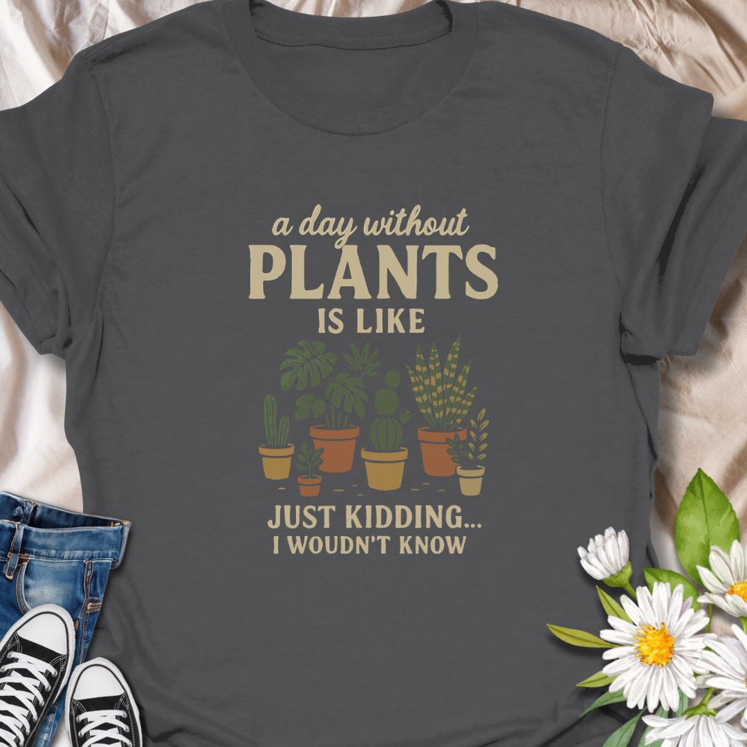 Celebrate your plant-loving lifestyle with this humorous t-shirt that playfully says, "A day without plants is like... just kidding, I wouldn't know." A perfect gift for gardeners, plant parents, and indoor jungle enthusiasts who can’t imagine life without their leafy companions.