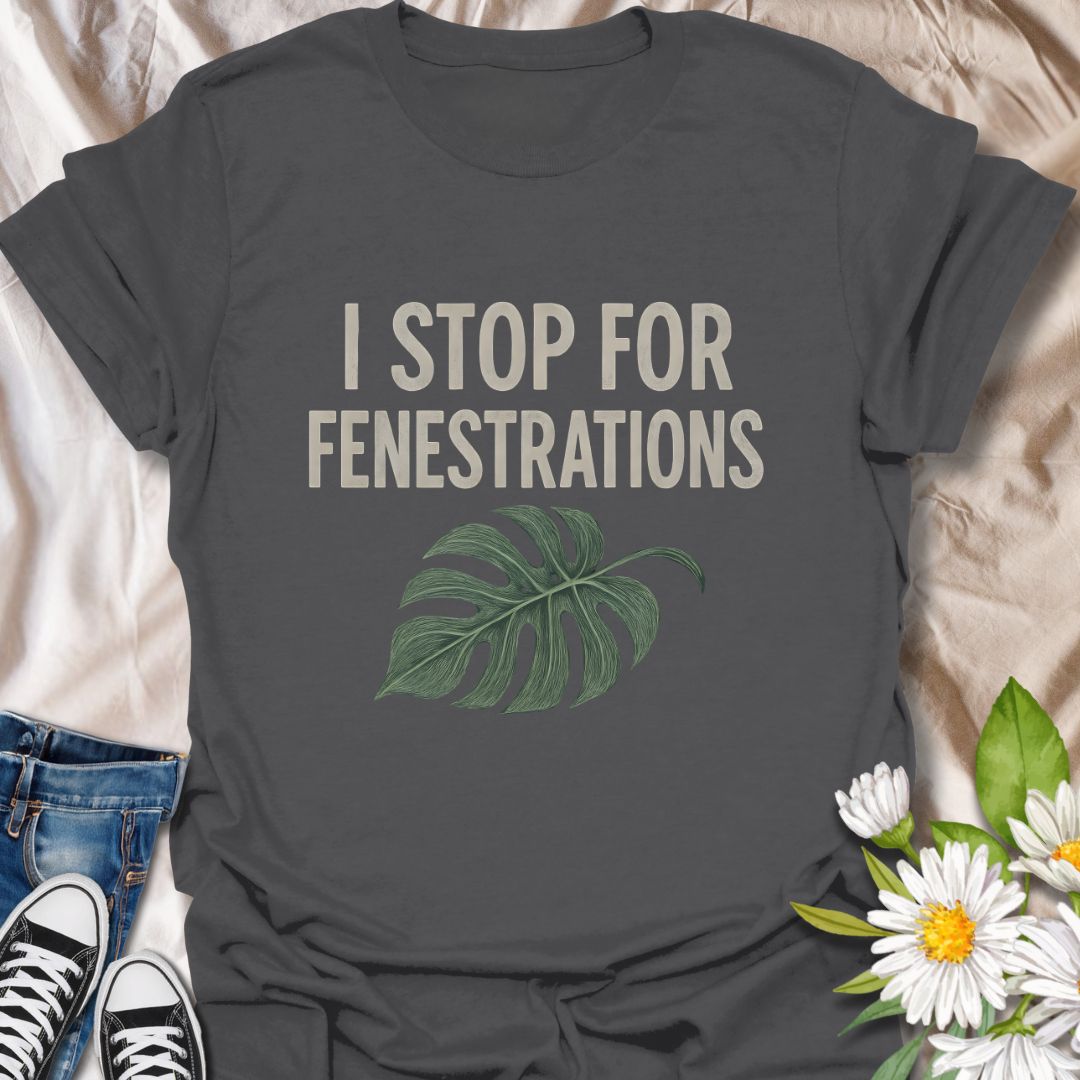 A clever shirt for houseplant lovers, this design reads “I Stop for Fenestrations” with a monstera leaf graphic. A niche favorite among indoor plant parents and rare foliage fans.
