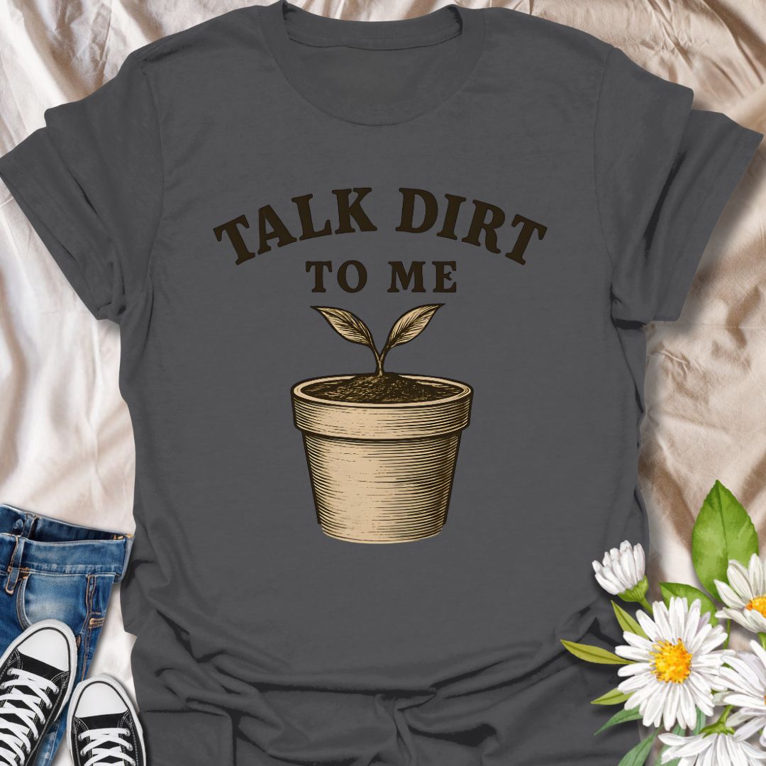 Funny gardening t-shirt featuring a vintage-style potted plant and the pun "Talk Dirt to Me." Perfect gift for plant lovers, garden geeks, and anyone who enjoys witty plant humor.