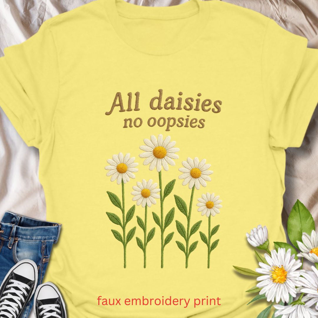 Bring a playful twist to your plant-loving wardrobe with this faux embroidery “All Daisies No Oopsies” t-shirt. Featuring a charming stitched-look daisy design, this tee blends floral cheer with a fun phrase, perfect for gardeners, plant moms, and anyone who loves whimsical nature-themed apparel.
