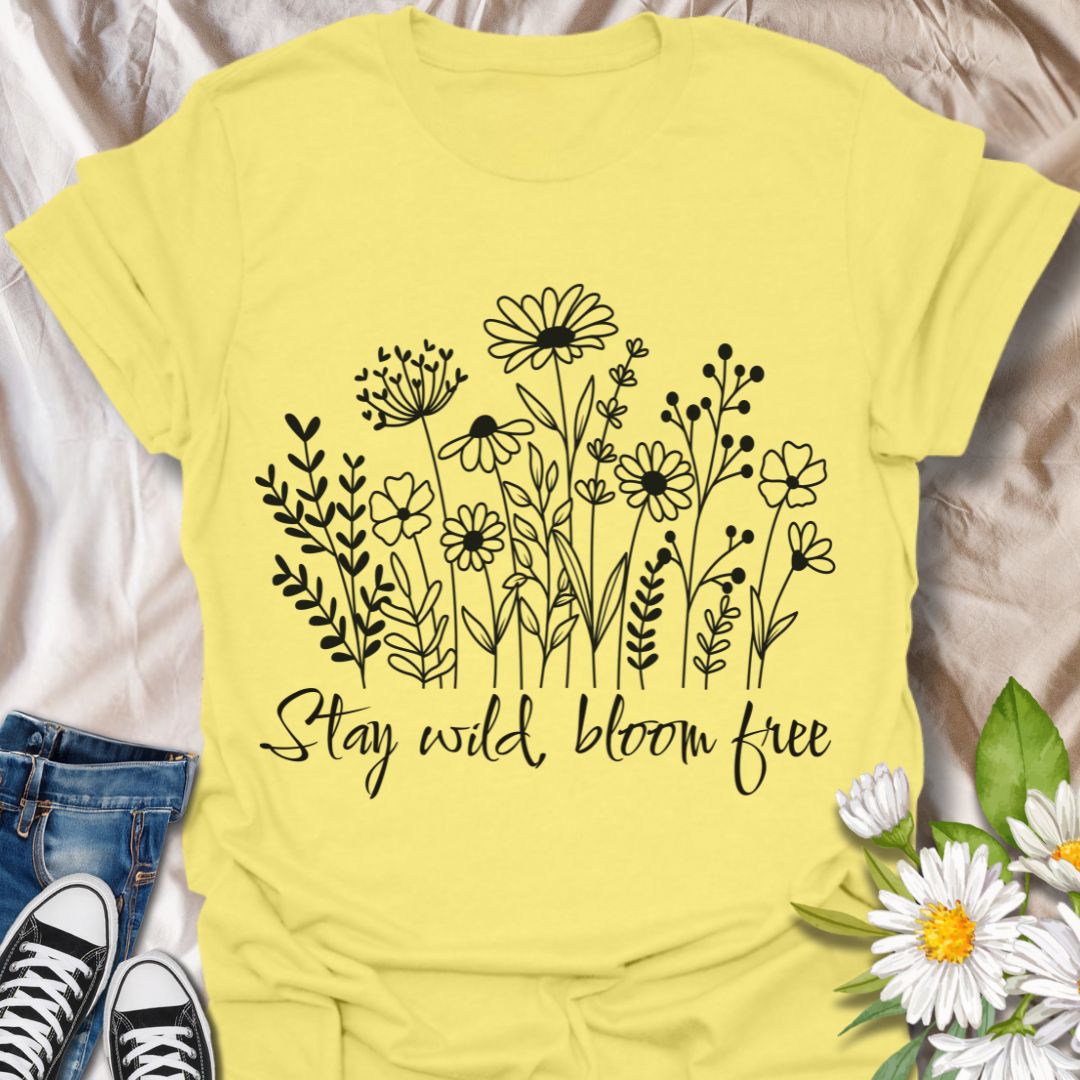 Stay Wild, Bloom Free T-Shirt