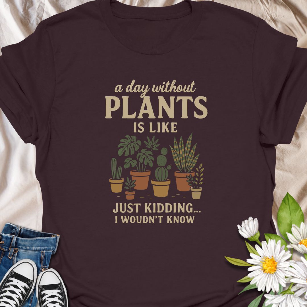 Celebrate your plant-loving lifestyle with this humorous t-shirt that playfully says, "A day without plants is like... just kidding, I wouldn't know." A perfect gift for gardeners, plant parents, and indoor jungle enthusiasts who can’t imagine life without their leafy companions.