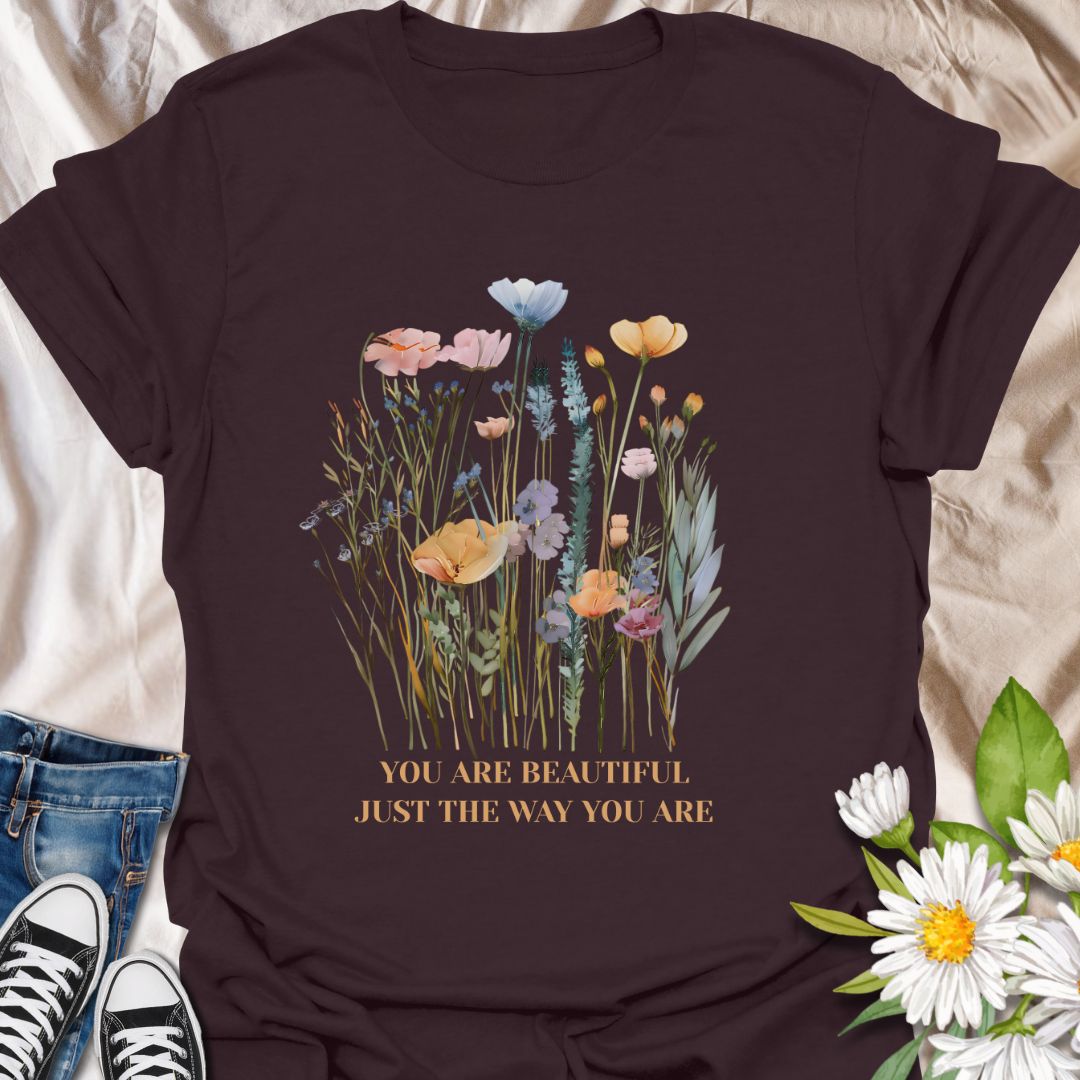 You Are Beautiful Just The Way You Are T-Shirt