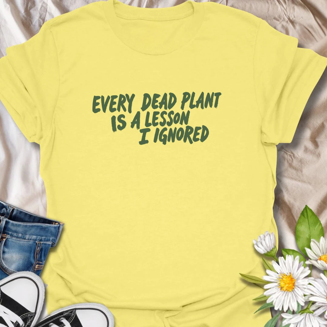 Funny plant t-shirt for anyone whose dead plants were definitely lessons… just not lessons they followed.
Features bold text-only styling with a relatable houseplant humor message for plant lovers and plant parents.
Perfect for houseplant owners, beginner gardeners, and anyone who laughs through the plant struggle.
