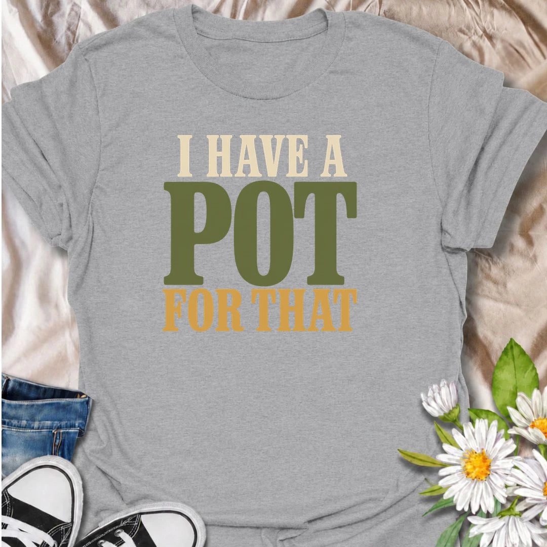 A funny plant T-shirt for anyone who has somehow accumulated a pot for every possible houseplant occasion. The phrase “I Have a Pot for That” is perfect for plant collectors, indoor gardeners, and anyone with a cupboard full of empty planters waiting for their next nursery purchase. Its bold typography keeps the joke simple, readable, and easy to wear. It makes a great gift for houseplant lovers, plant parents, and anyone who can never resist another decorative pot. Ideal for nursery trips, plant swaps, gar