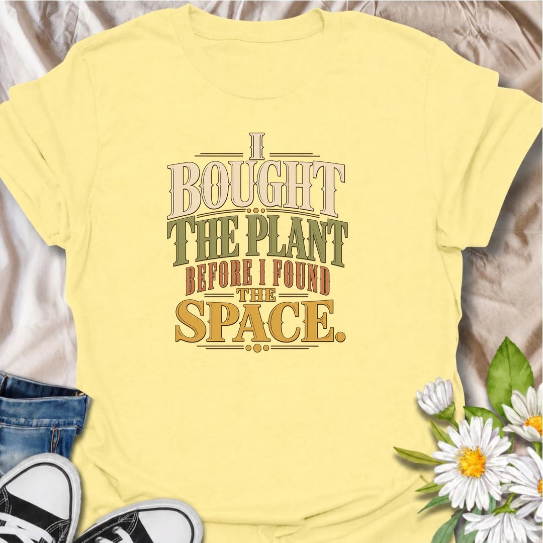 A bold text-based plant T-shirt for collectors who buy the plant before working out where it will fit. Perfect for spontaneous nursery shoppers.