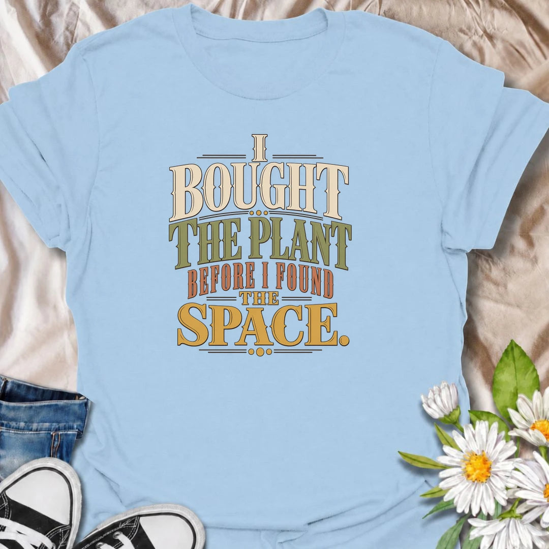 A bold text-based plant T-shirt for collectors who buy the plant before working out where it will fit. Perfect for spontaneous nursery shoppers.