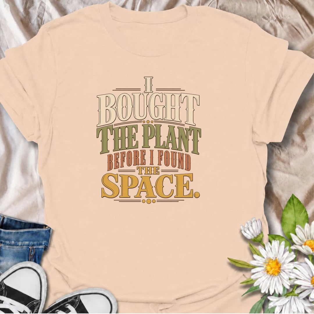 A bold text-based plant T-shirt for collectors who buy the plant before working out where it will fit. Perfect for spontaneous nursery shoppers.