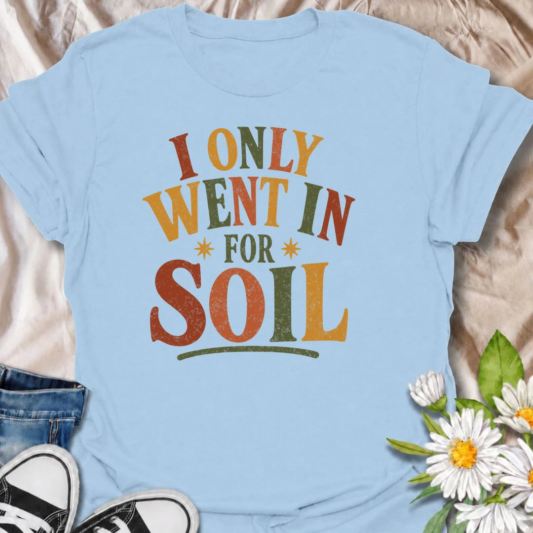 Celebrate every supposedly quick garden center trip with this funny “I Only Went In for Soil” T-shirt. The bold retro typography captures the familiar experience of buying far more than the one gardening essential you planned to pick up. A fun gift for gardeners, plant lovers, nursery shoppers, and anyone who can never resist one more plant.
