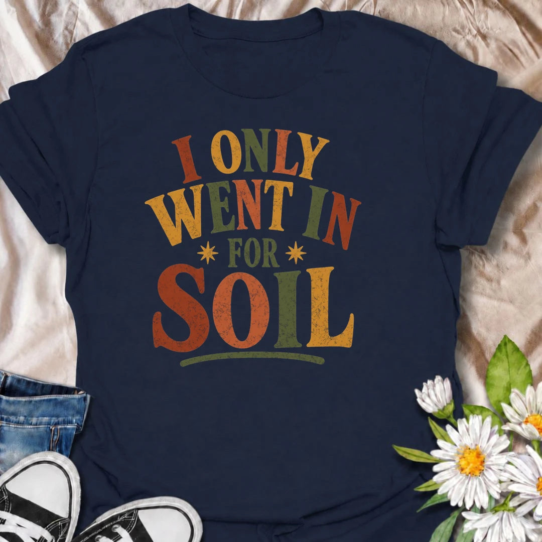 Celebrate every supposedly quick garden center trip with this funny “I Only Went In for Soil” T-shirt. The bold retro typography captures the familiar experience of buying far more than the one gardening essential you planned to pick up. A fun gift for gardeners, plant lovers, nursery shoppers, and anyone who can never resist one more plant.