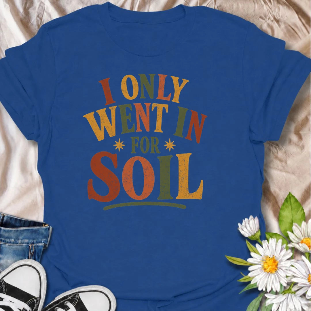Celebrate every supposedly quick garden center trip with this funny “I Only Went In for Soil” T-shirt. The bold retro typography captures the familiar experience of buying far more than the one gardening essential you planned to pick up. A fun gift for gardeners, plant lovers, nursery shoppers, and anyone who can never resist one more plant.