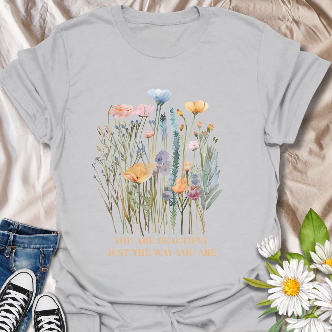 You Are Beautiful Just The Way You Are T-Shirt
