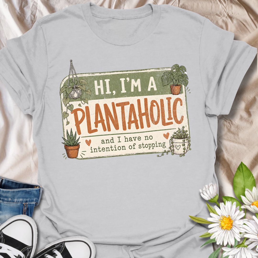 Hi I’m A Plantaholic T-Shirt