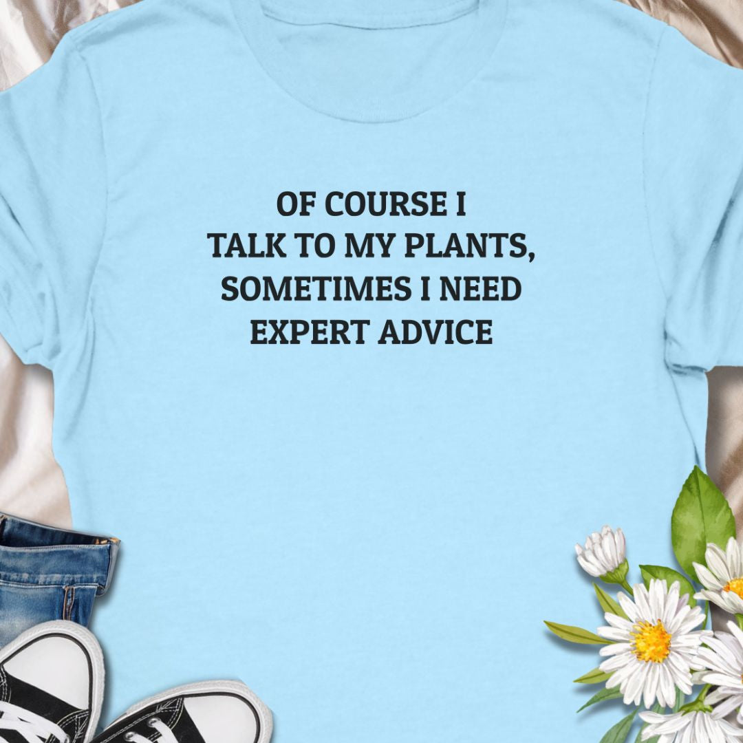 Let your plants do the talking! This funny plant lover t-shirt reads “Of Course I Talk to My Plants, Sometimes I Need Expert Advice” – perfect for anyone who swears their Monstera understands them. Whether you're a proud plant parent, gardener, or green-thumbed guru, this tee brings the laughs and the leafy vibes. A great gift for plant moms, dads, or anyone who needs advice from their photosynthesizing friends.
