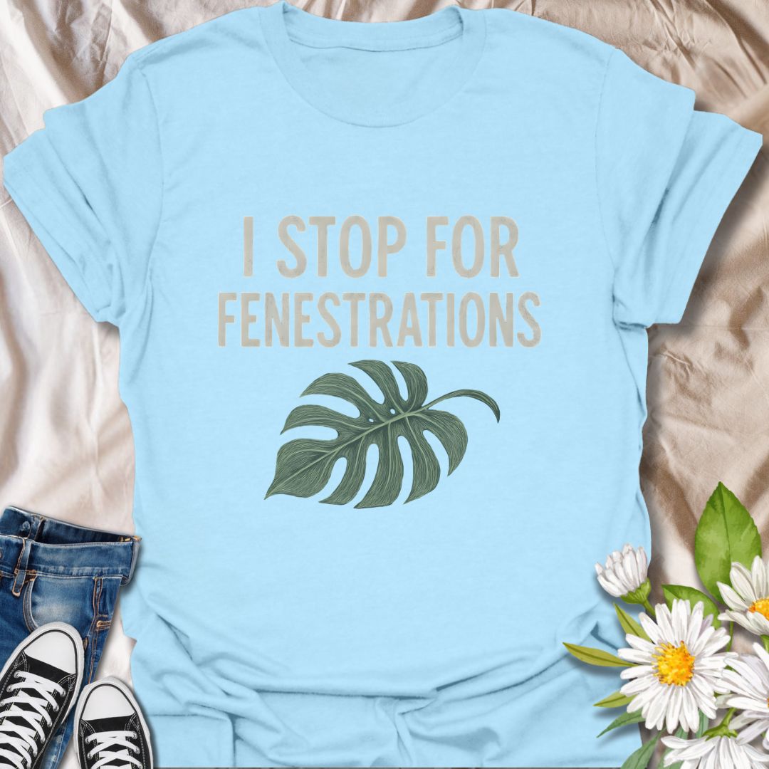A clever shirt for houseplant lovers, this design reads “I Stop for Fenestrations” with a monstera leaf graphic. A niche favorite among indoor plant parents and rare foliage fans.