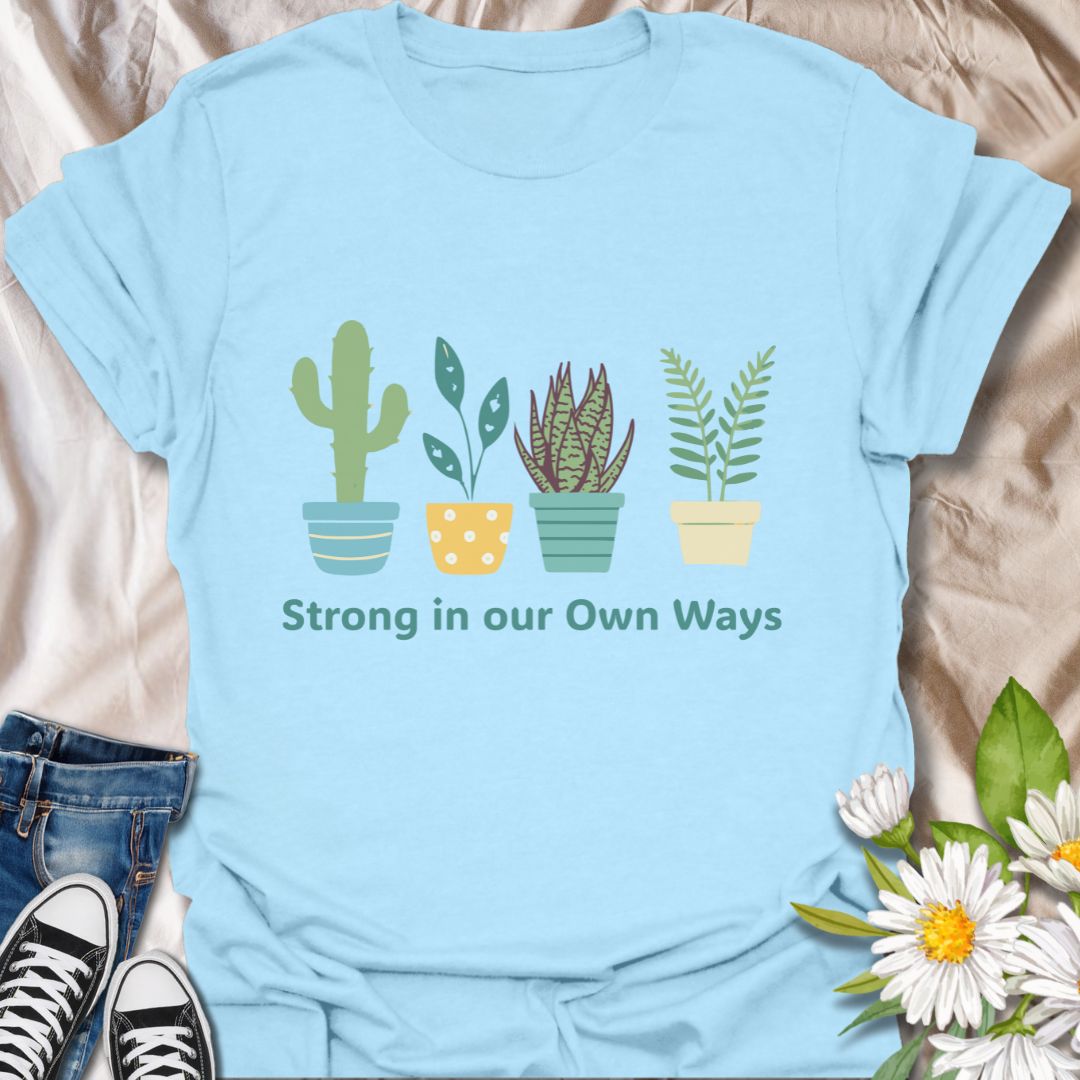 Strong in Our Own Ways T-Shirt