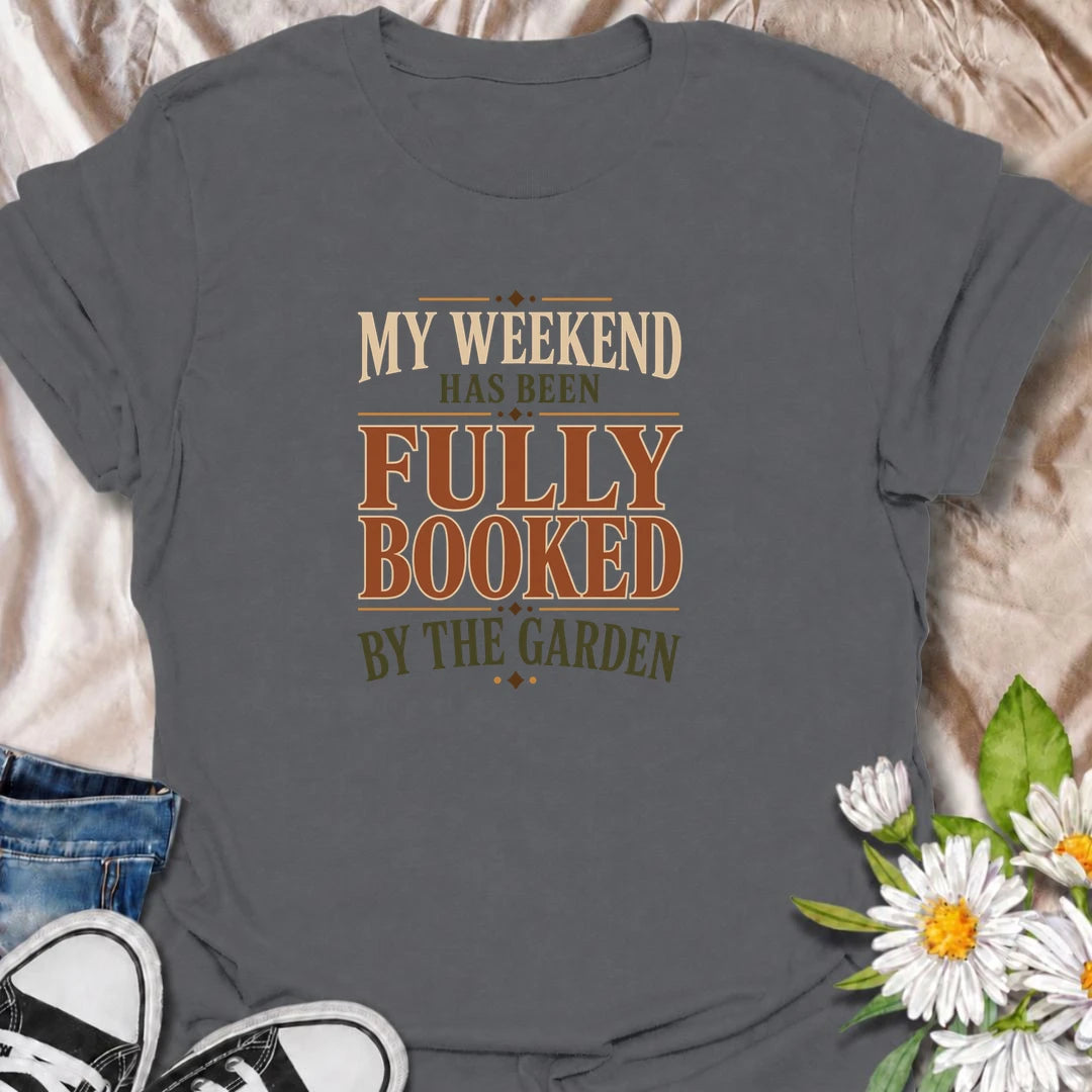 A bold gardening T-shirt for anyone whose weekend schedule belongs entirely to the garden. A funny gift for gardeners, plant lovers, and backyard growers.