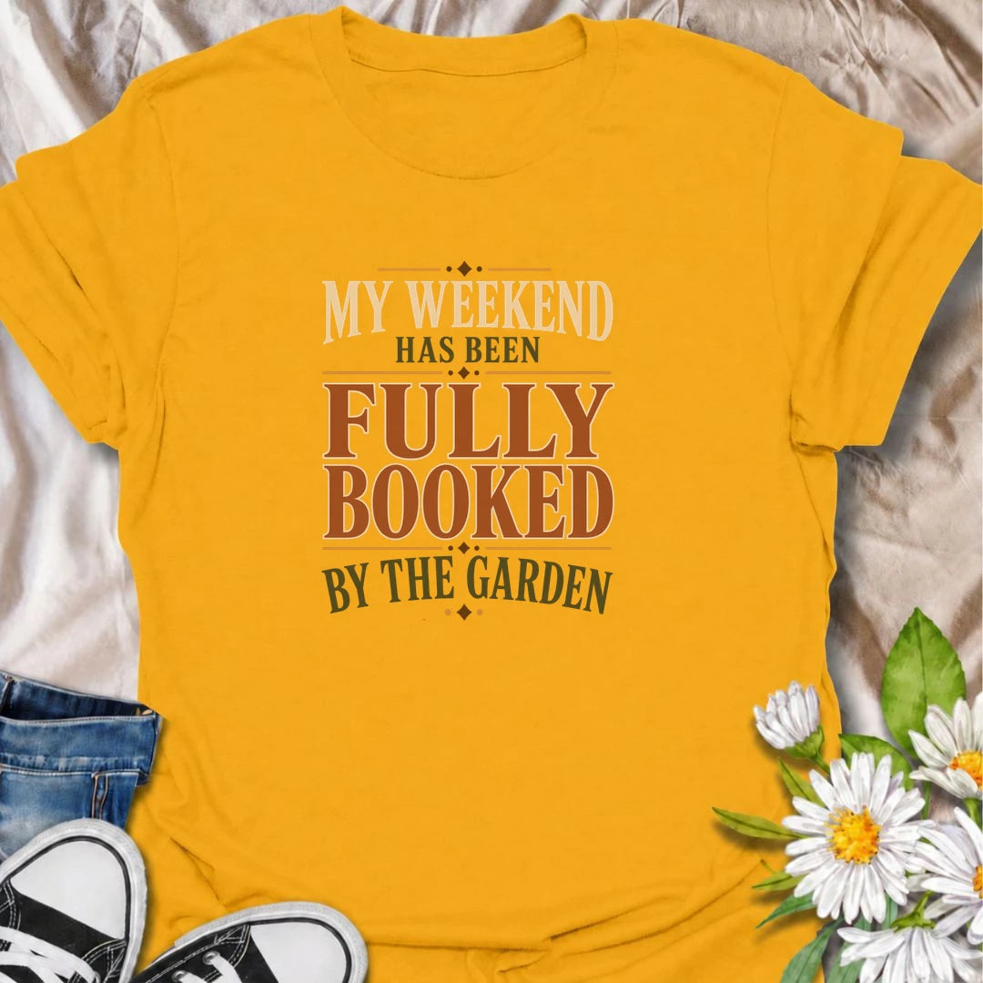 A bold gardening T-shirt for anyone whose weekend schedule belongs entirely to the garden. A funny gift for gardeners, plant lovers, and backyard growers.