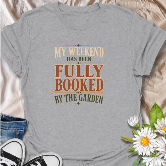 A bold gardening T-shirt for anyone whose weekend schedule belongs entirely to the garden. A funny gift for gardeners, plant lovers, and backyard growers.