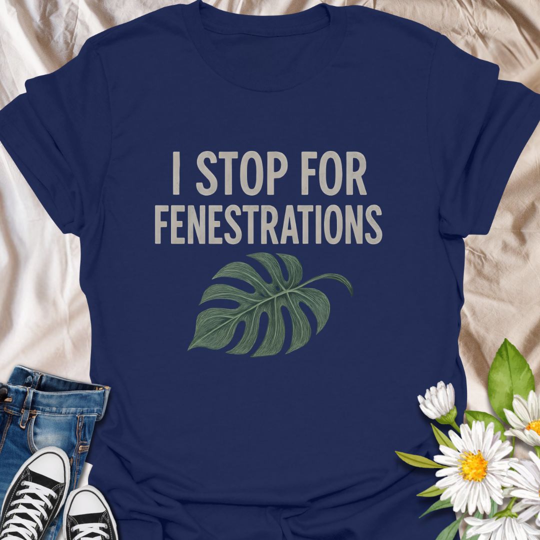 A clever shirt for houseplant lovers, this design reads “I Stop for Fenestrations” with a monstera leaf graphic. A niche favorite among indoor plant parents and rare foliage fans.