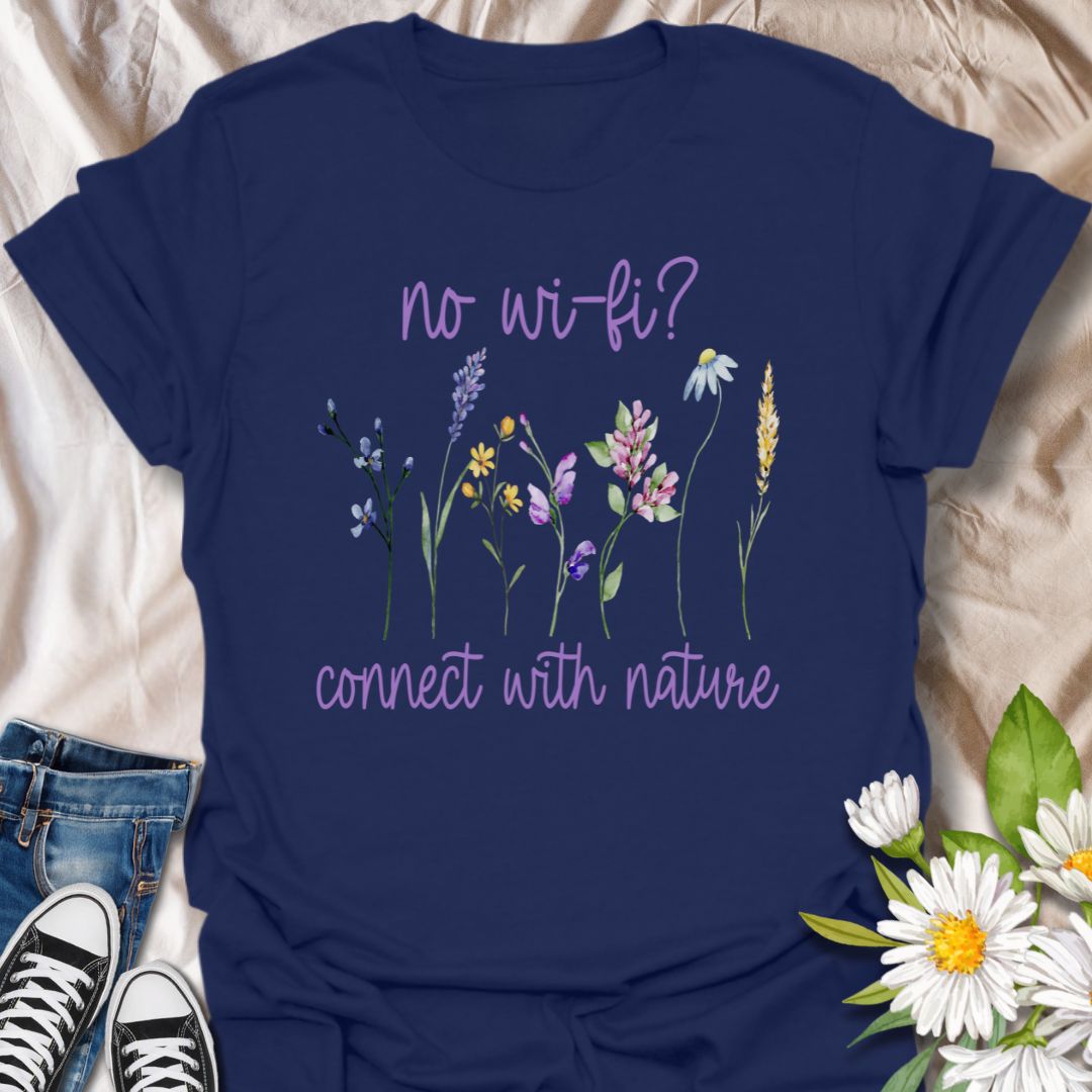 No Wi-Fi? Connect with Nature T-shirt