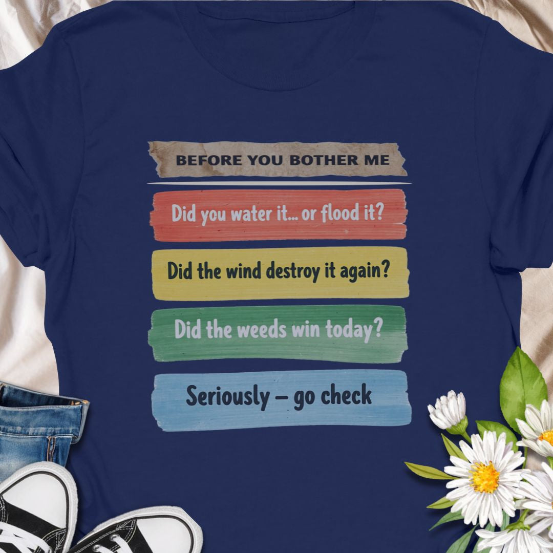 This funny “Before You Bother Me” gardening shirt is perfect for plant lovers who are tired of answering the same questions. With a checklist of gardening woes — from watering mistakes to weed takeovers — it's a humorous and relatable gift for gardeners. Great for anyone with a green thumb and a sense of sarcasm!